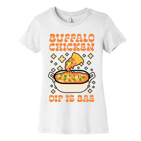 Chicken Buffalo Dip Is Bae  Womens T-Shirt