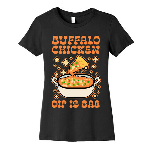 Chicken Buffalo Dip Is Bae  Womens T-Shirt