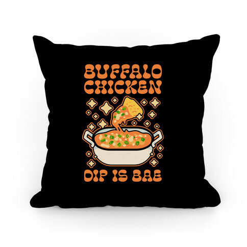 Chicken Buffalo Dip Is Bae  Pillow
