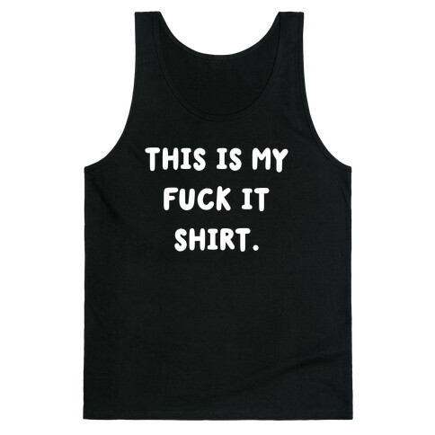 This Is My F*** It Shirt (white) Tank Top