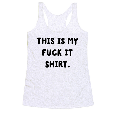 This Is My F*** It Shirt (black) Racerback Tank Top