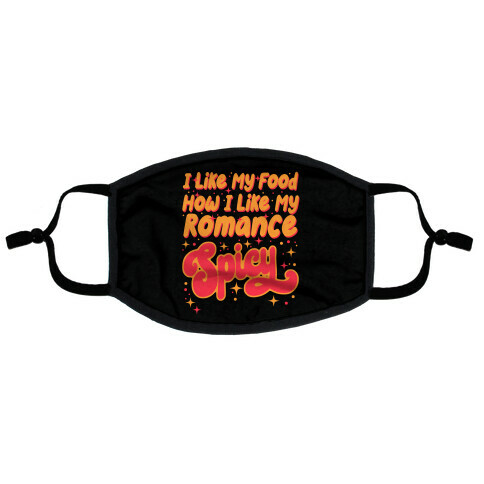 I Like My Food How I Like My Romance Spicy Flat Face Mask