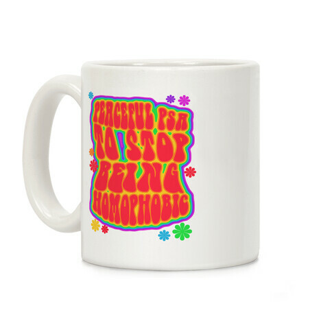 Peaceful PSA To Stop Being Homophobic Coffee Mug