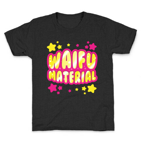 Waifu Material Kids T-Shirt