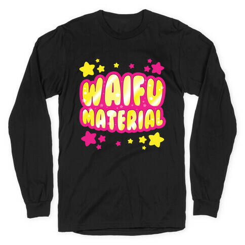 Waifu Material Long Sleeve T-Shirt