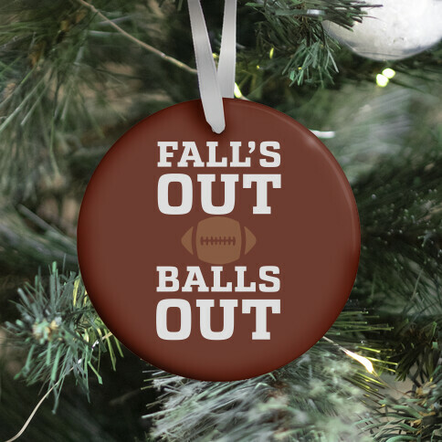 Fall's Out Balls Out (Football) Ornament