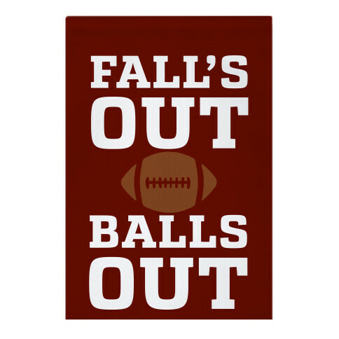 Fall's Out Balls Out (Football) Garden Flag