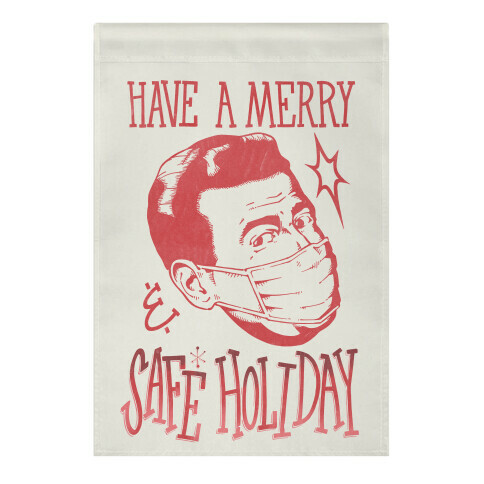 Have A Merry Safe Holiday Garden Flag