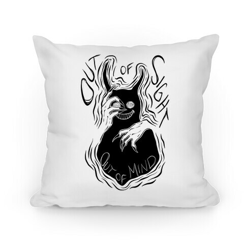Out of Sight Out of Mind Pillow