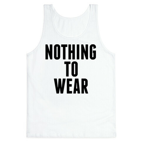 Nothing To Wear Tank Top