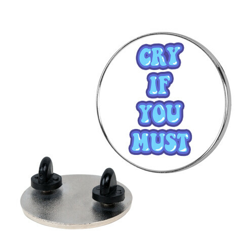 Cry If You Must Pin