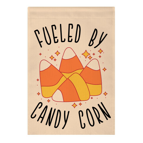 Fueled By Candy Corn Garden Flag