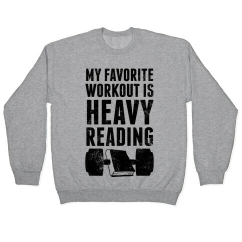 My Favorite Workout Is Heavy Reading Pullover