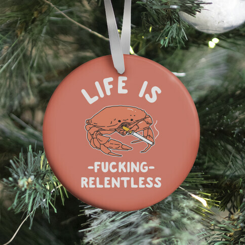 Life is F***ing Relentless Ornament