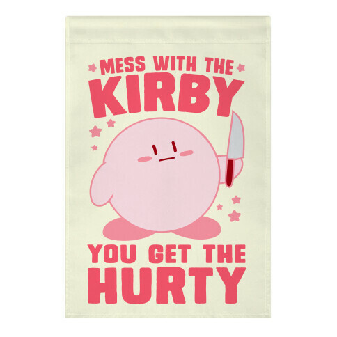 Mess With The Kirby, You Get The Hurty Garden Flag