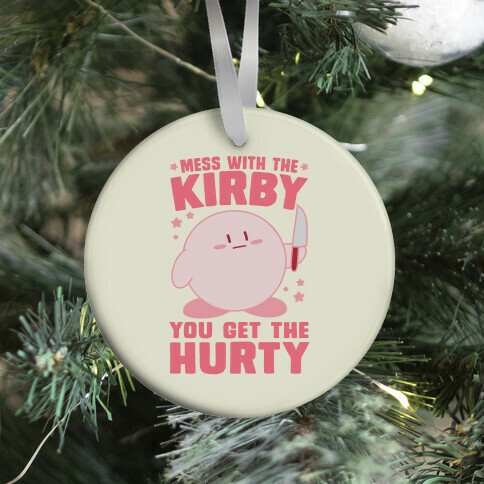 Mess With The Kirby, You Get The Hurty Ornament