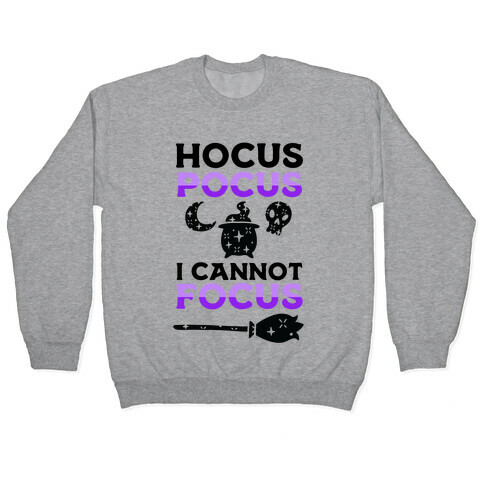 Hocus Pocus I Cannot Focus Pullover