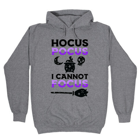 Hocus Pocus I Cannot Focus Hooded Sweatshirt