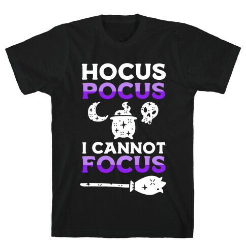Hocus Pocus I Cannot Focus T-Shirt