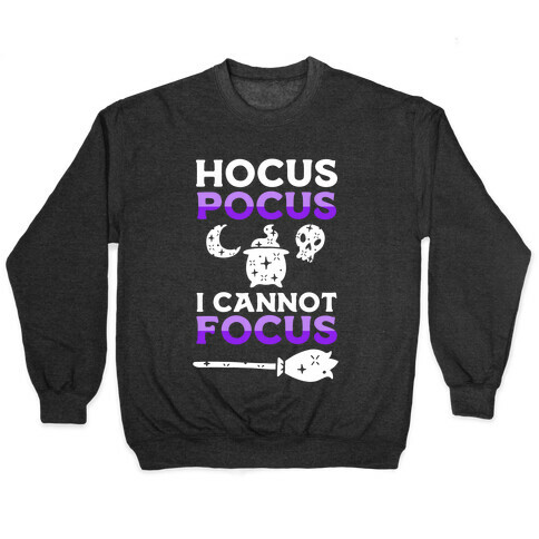 Hocus Pocus I Cannot Focus Pullover