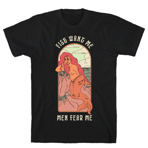 Fish Want Me Men Fear Me Mermaid T-Shirt