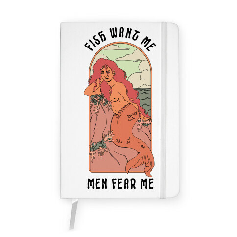 Fish Want Me Men Fear Me Mermaid Notebook