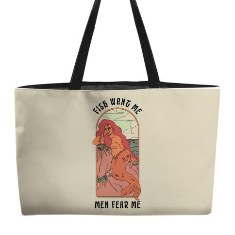 Fish Want Me Men Fear Me Mermaid Weekender Tote