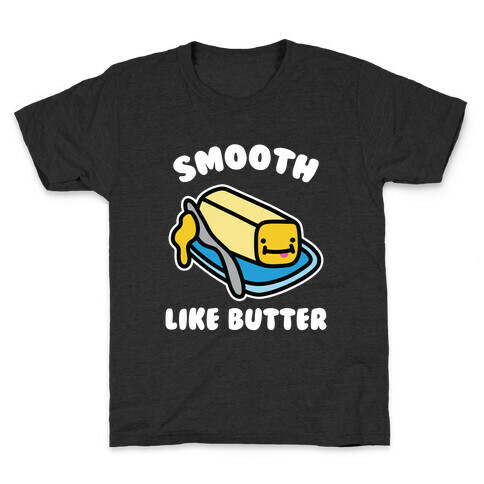 Smooth Like Butter Kids T-Shirt