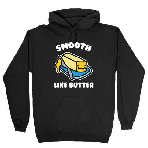 Smooth Like Butter Hooded Sweatshirt