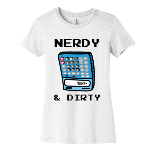 Nerdy & Dirty Womens T-Shirt