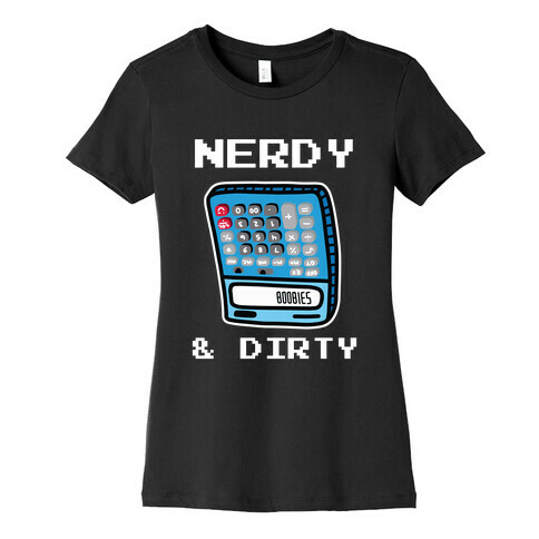 Nerdy & Dirty Womens T-Shirt