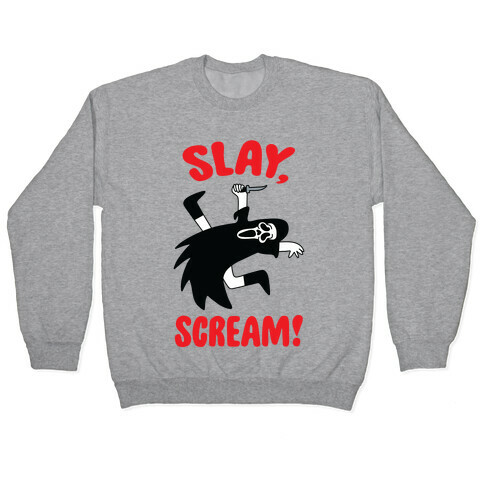 Slay, Scream! Pullover