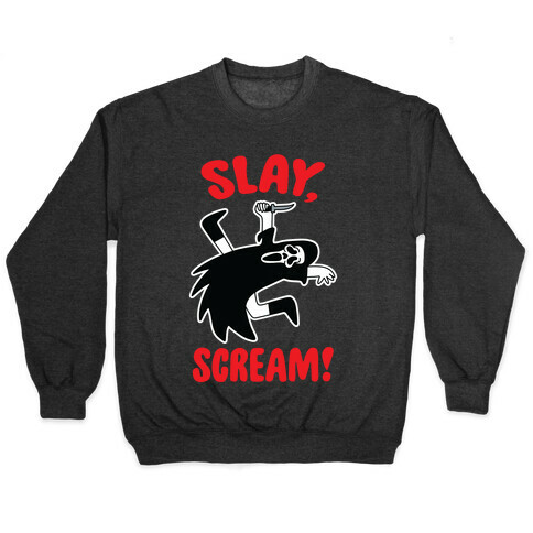 Slay, Scream! Pullover