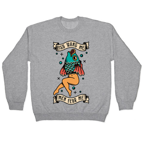 Fish Want Me Men Fear Me Reverse Mermaid Pullover