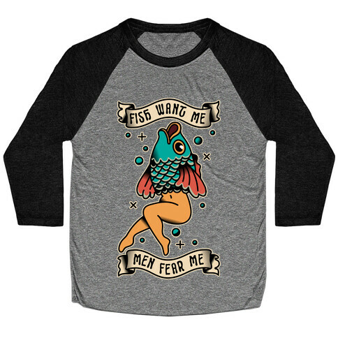 Fish Want Me Men Fear Me Reverse Mermaid Baseball Tee