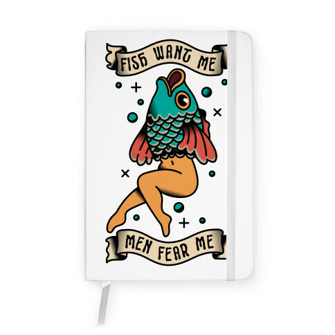 Fish Want Me Men Fear Me Reverse Mermaid Notebook