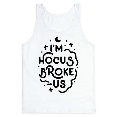 I'm Hocus Broke-us Tank Top