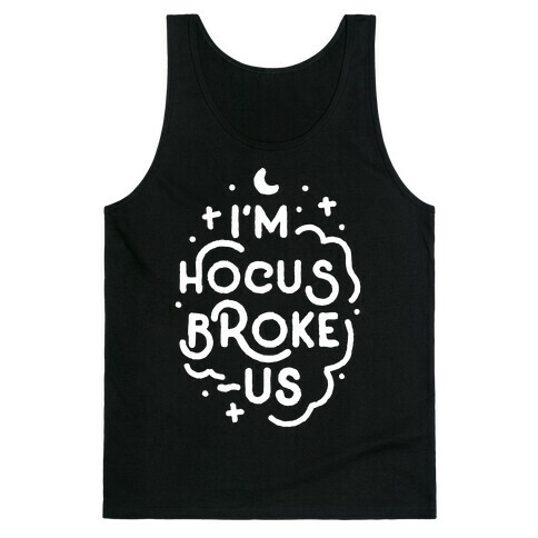 I'm Hocus Broke-us Tank Top