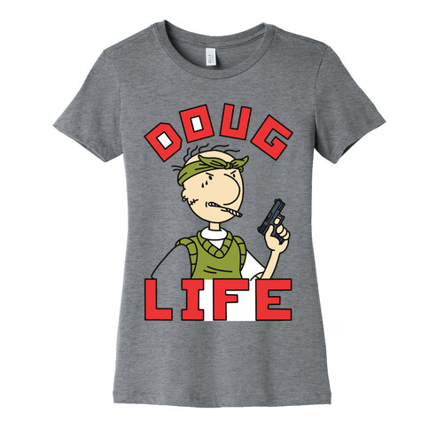 Doug Life Womens T-Shirt