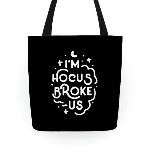 I'm Hocus Broke-us Tote