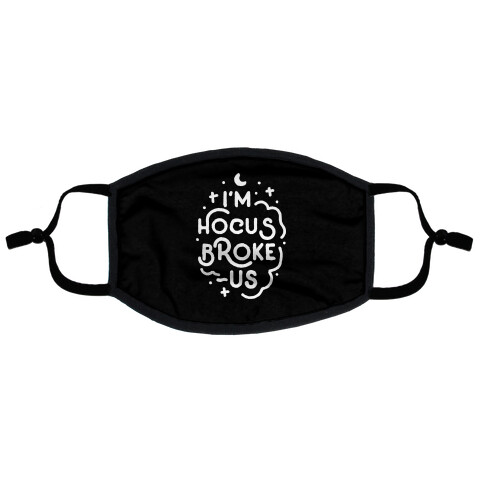 I'm Hocus Broke-us Flat Face Mask