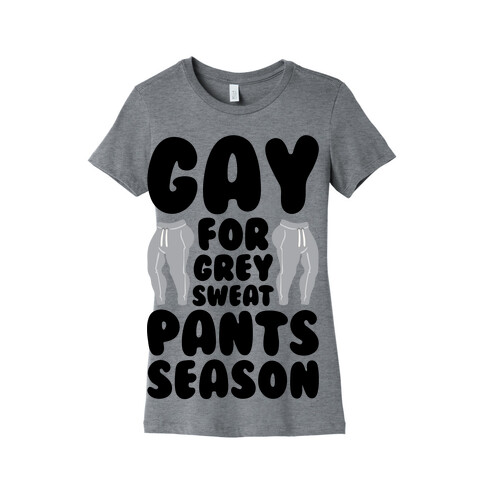Gay For Grey Sweatpants Season Womens T-Shirt
