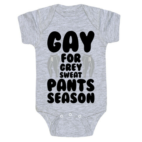 Gay For Grey Sweatpants Season Baby One-Piece