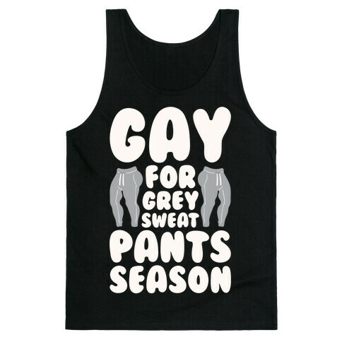 Gay For Grey Sweatpants Season Tank Top