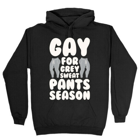 Gay For Grey Sweatpants Season Hooded Sweatshirt