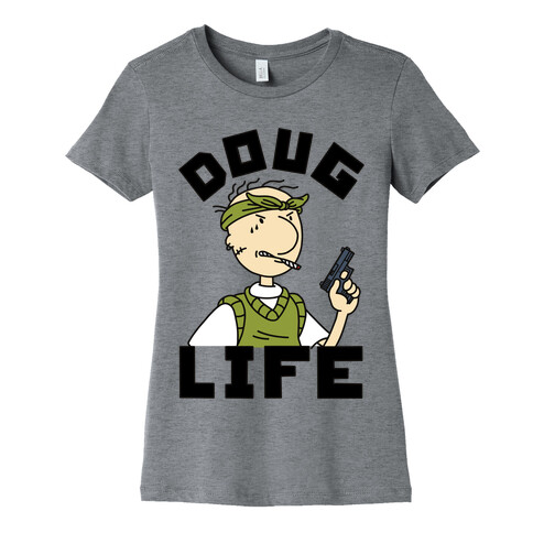 Doug Life Womens T-Shirt