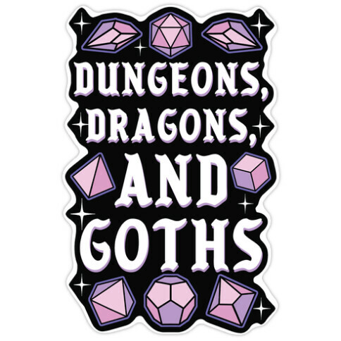 Dungeons, Dragons, And Goths Die Cut Sticker