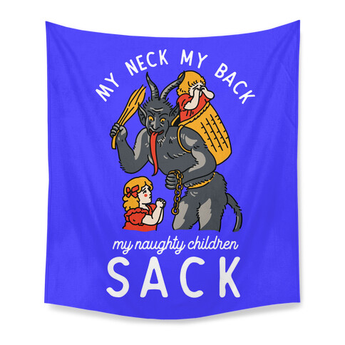 My Neck My Back My Naughty Children Sack Tapestry