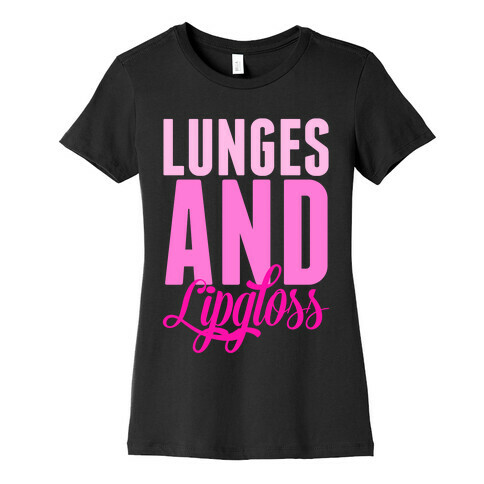 Lunges and Lipgloss Womens T-Shirt