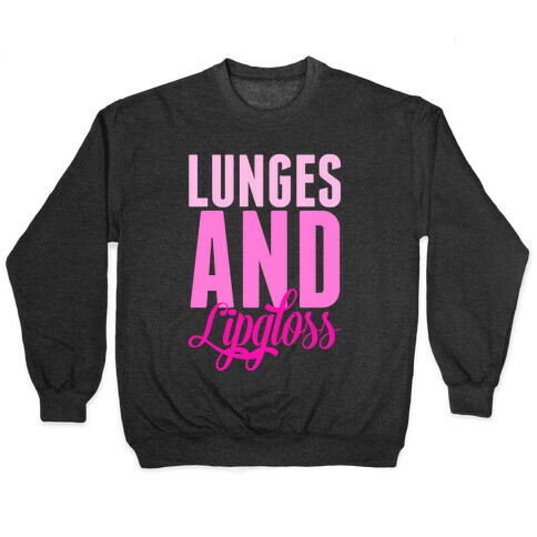 Lunges and Lipgloss Pullover